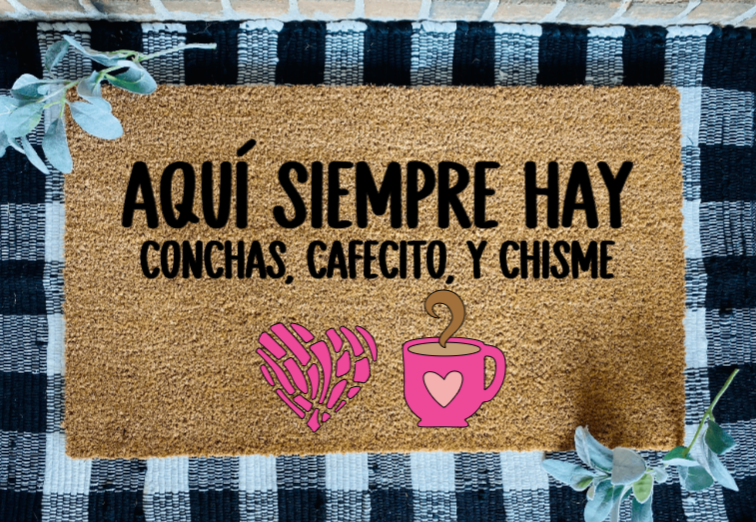 Aquí Siempre Hay Conchas, Cafecito, y Chisme Tapete