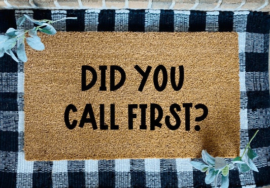 Did You Call First? Door Mat